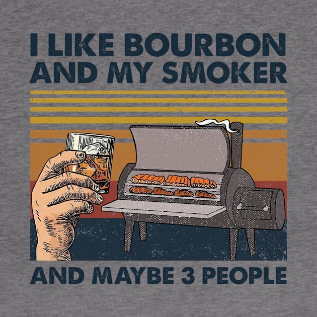 I Like Bourbon And My Smoker And Maybe 3 People Wine Vintage Shirt by Alana Clothing